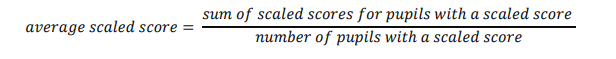 Average scaled scores are calculated by dividing the sum of scaled scores for pupils with a scaled score by the number of pupils with a scaled score